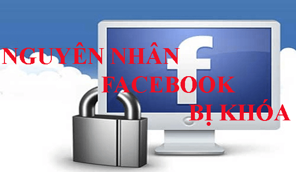 Nguyên nhân dẫn đến facebook bị khóa - Mở khóa facebook hiệu quả nhanh